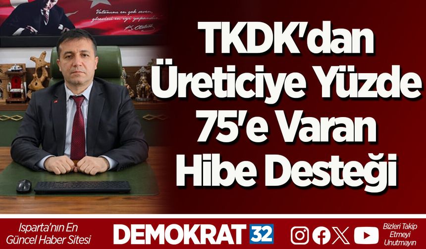 TKDK'dan Üreticiye Yüzde 75'e Varan Hibe Desteği