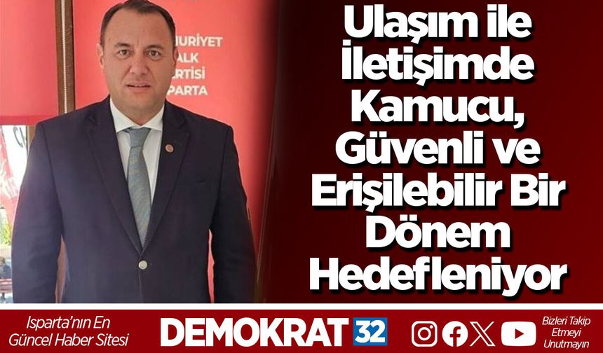 Ulaşım ile İletişimde Kamucu, Güvenli  ve Erişilebilir Bir Dönem Hedefleniyor