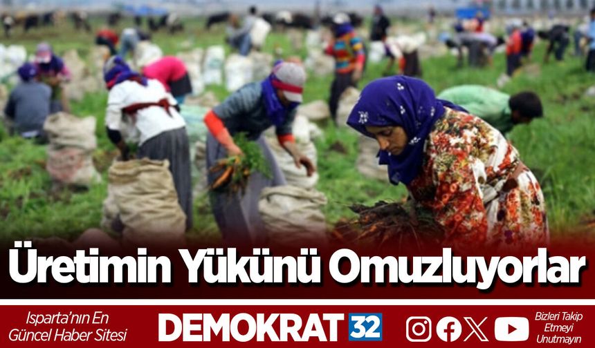 Üretimin Yükünü Omuzluyorlar