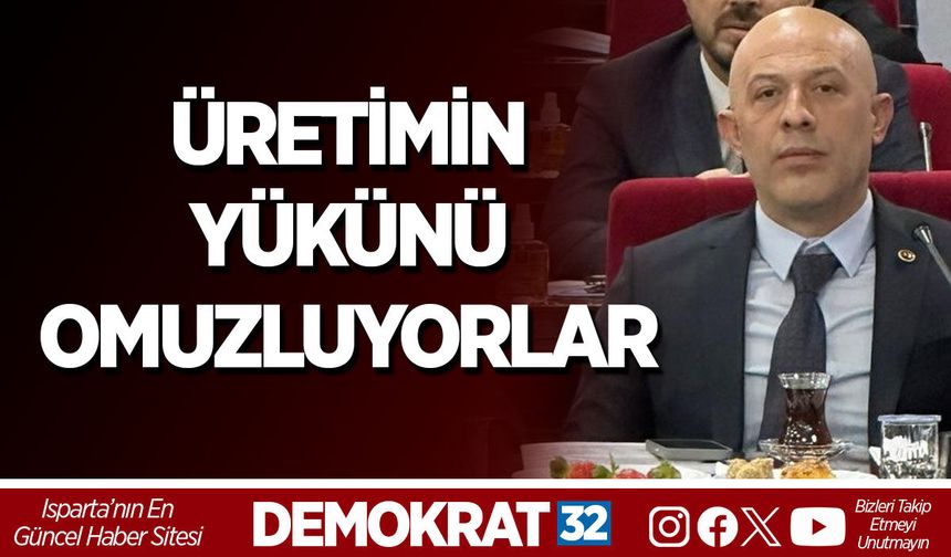 ÜRETİMİN YÜKÜNÜ OMUZLUYORLAR