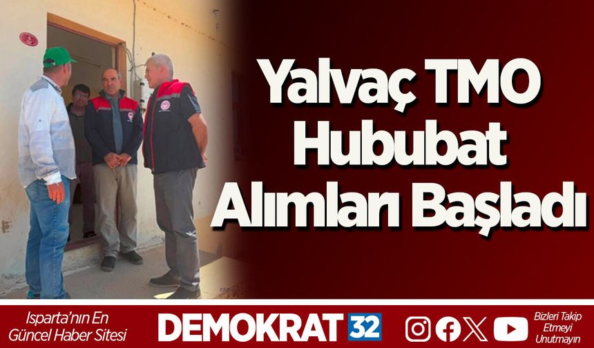 Yalvaç TMO Hububat Alımları Başladı