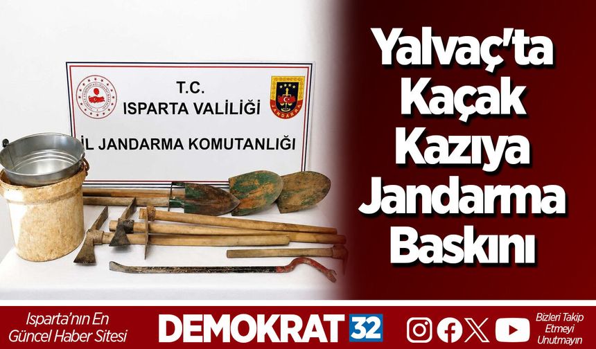 Yalvaç'ta Kaçak Kazıya Jandarma Baskını