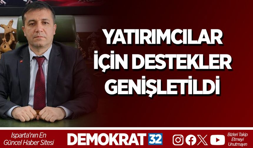 YATIRIMCILAR İÇİN DESTEKLER GENİŞLETİLDİ