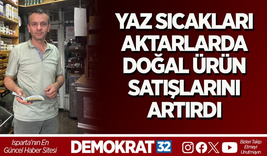 YAZ SICAKLARI AKTARLARDA DOĞAL ÜRÜN SATIŞLARINI ARTIRDI