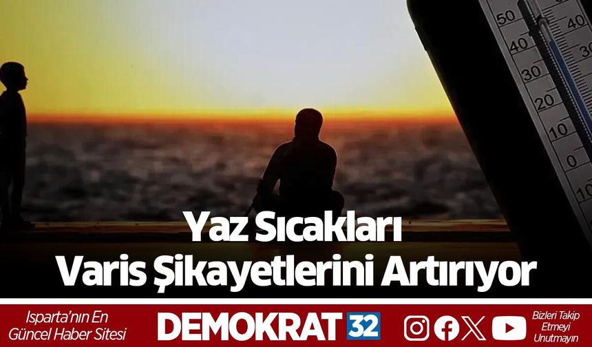Yaz Sıcakları Varis Şikayetlerini Artırıyor