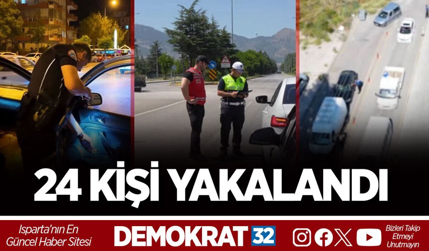 24 KİŞİ YAKALANDI