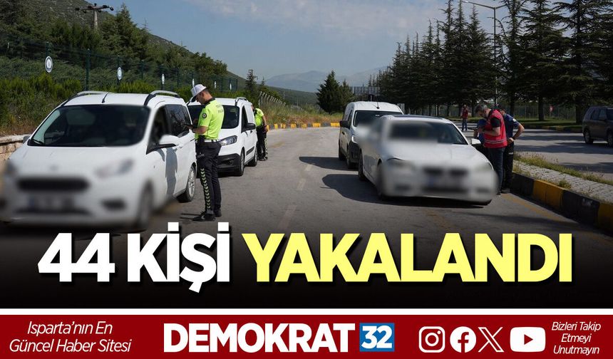 44 KİŞİ YAKALANDI