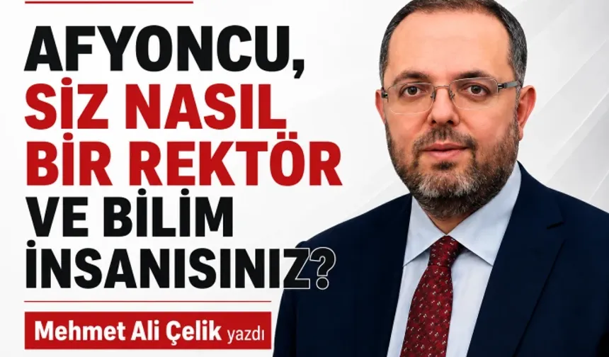 AFYONCU, SİZ NASIL BİR REKTÖR VE BİLİM İNSANISINIZ?