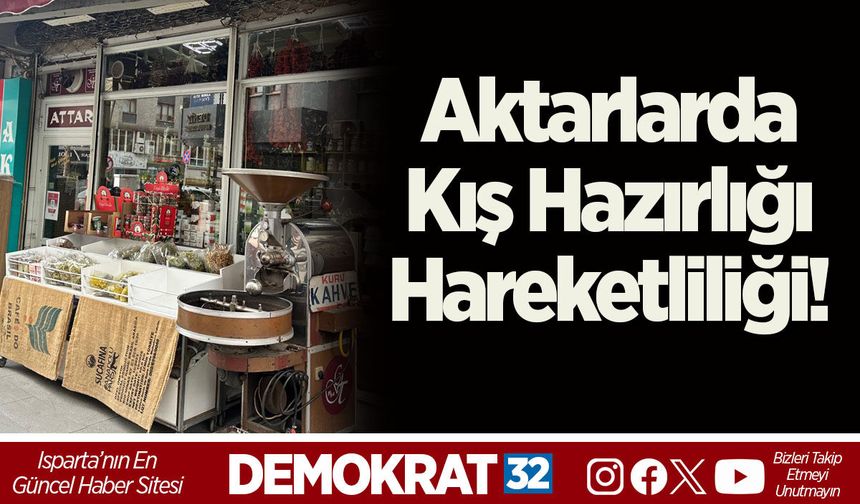 Aktarlarda Kış Hazırlığı Hareketliliği!