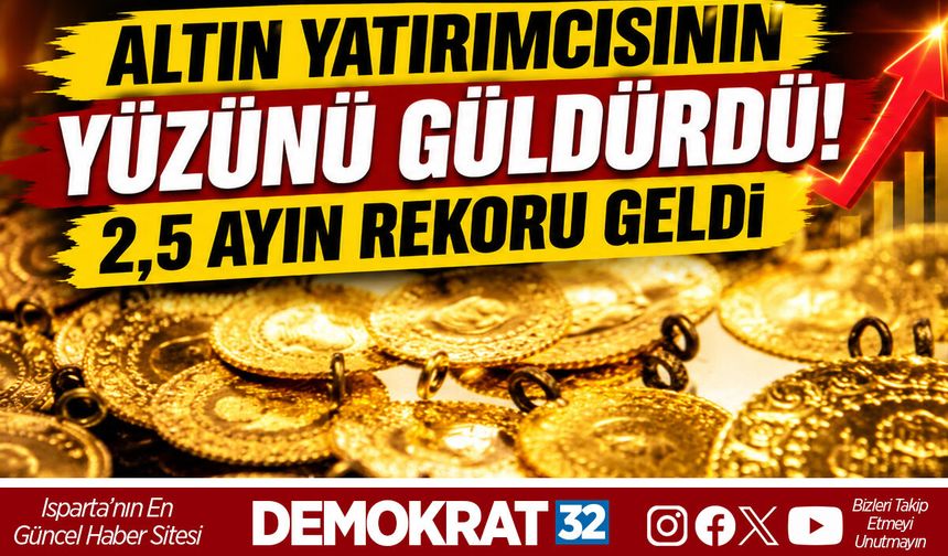 ALTIN YATIRIMCISININ YÜZÜNÜ GÜLDÜRDÜ! 2,5 AYIN REKORU GELDİ
