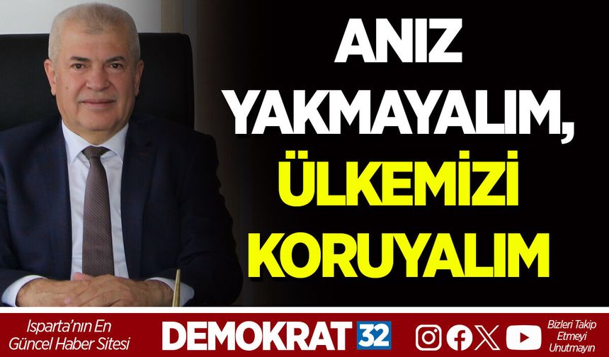 ANIZ YAKMAYALIM, ÜLKEMİZİ KORUYALIM