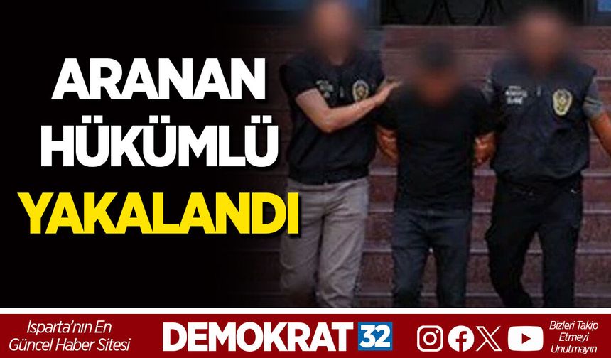 ARANAN HÜKÜMLÜ YAKALANDI