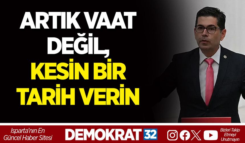 ARTIK VAAT DEĞİL, KESİN BİR TARİH VERİN