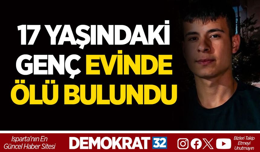 17 YAŞINDAKİ GENÇ EVİNDE ÖLÜ BULUNDU