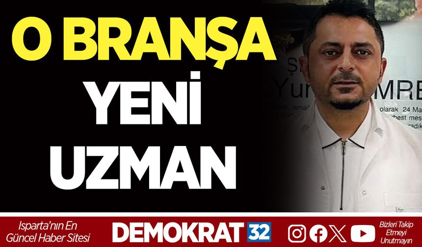 O BRANŞA YENİ UZMAN
