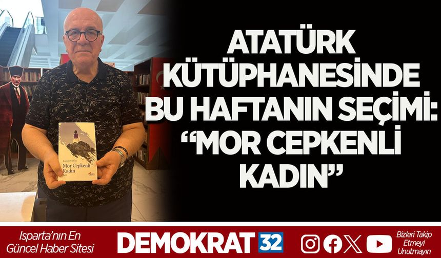 ATATÜRK KÜTÜPHANESİNDE BU HAFTANIN SEÇİMİ: “MOR CEPKENLİ KADIN”