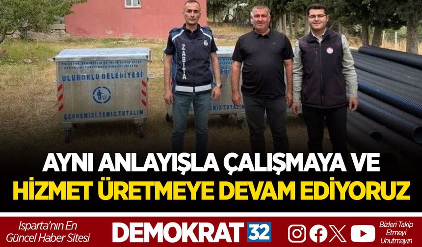 AYNI ANLAYIŞLA ÇALIŞMAYA VE HİZMET ÜRETMEYE DEVAM EDİYORUZ