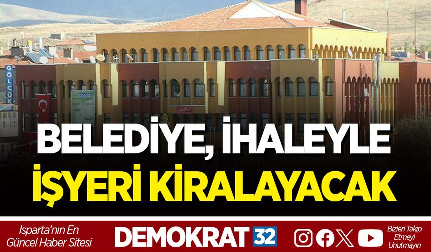 BELEDİYE, İHALEYLE İŞYERİ KİRALAYACAK