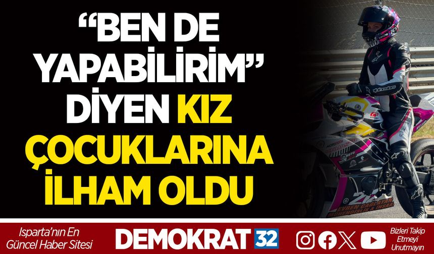 "BEN DE YAPABİLİRİM" DİYEN KIZ ÇOCUKLARINA İLHAM OLDU