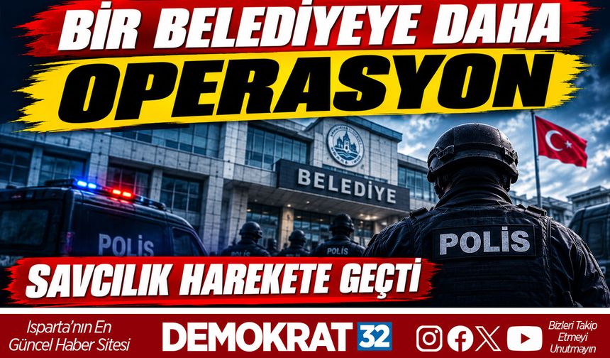BİR BELEDİYEYE DAHA OPERASYON