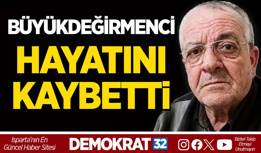 BÜYÜKDEĞİRMENCİ HAYATINI KAYBETTİ