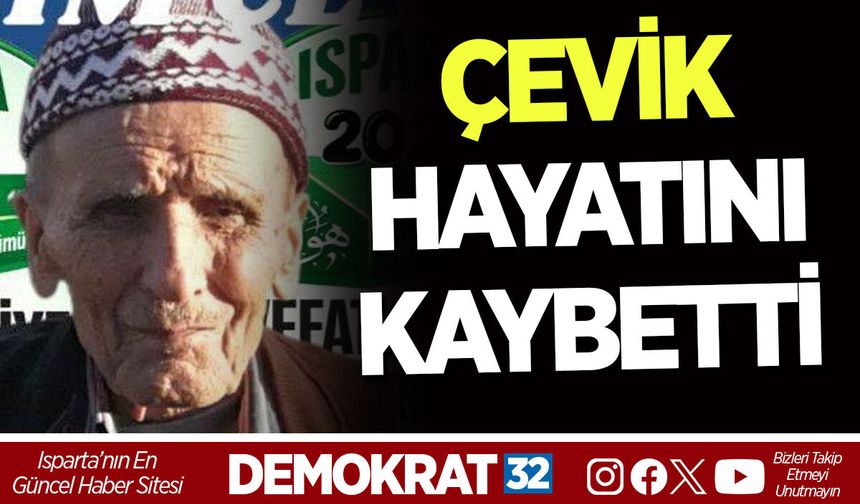 ÇEVİK HAYATINI KAYBETTİ