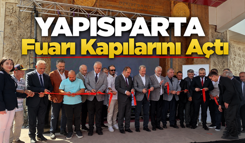 YAPISPARTA Fuarı Kapılarını Açtı