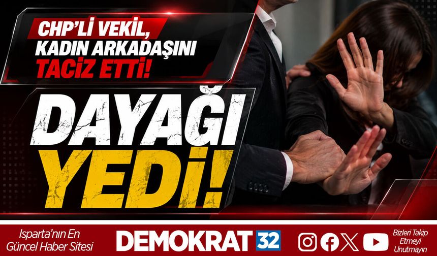 CHP'Lİ VEKİL, KADIN ARKADAŞINI TACİZ ETTİ, DAYAĞI YEDİ
