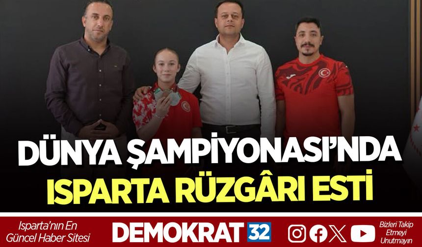 DÜNYA ŞAMPİYONASI’NDA ISPARTA RÜZGÂRI ESTİ