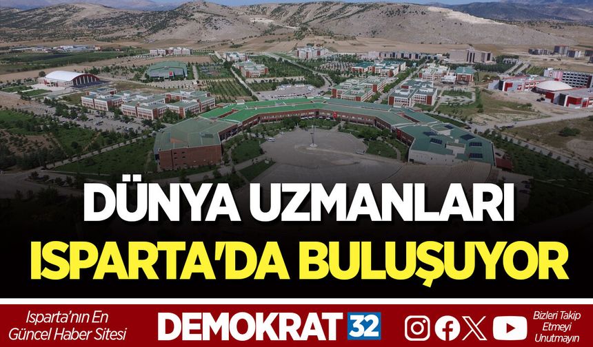 DÜNYA UZMANLARI ISPARTA'DA BULUŞUYOR