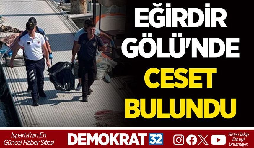 EĞİRDİR GÖLÜ'NDE CESET BULUNDU