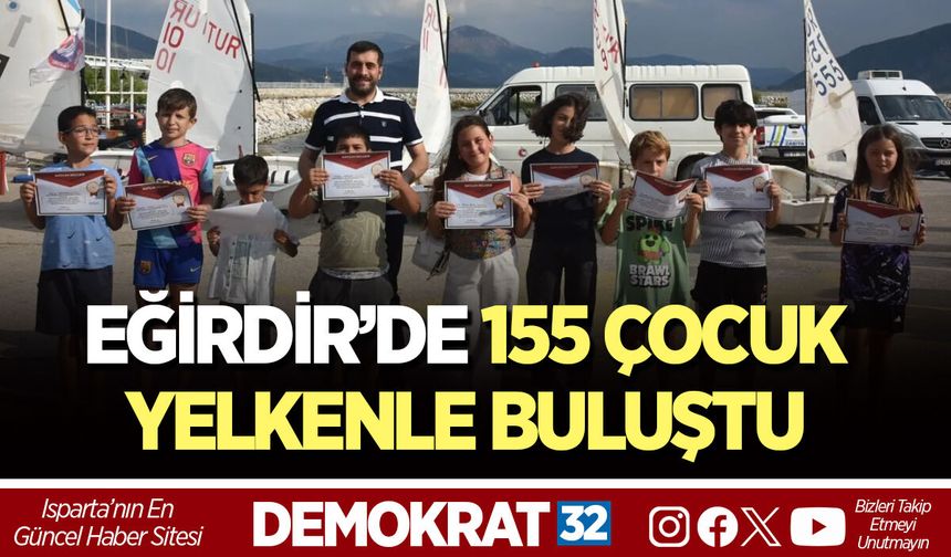 EĞİRDİR’DE 155 ÇOCUK YELKENLE BULUŞTU