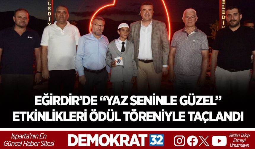 EĞİRDİR’DE “YAZ SENİNLE GÜZEL” ETKİNLİKLERİ ÖDÜL TÖRENİYLE TAÇLANDI