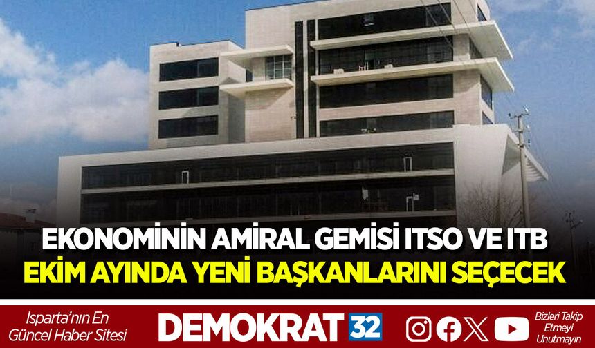 EKONOMİNİN AMİRAL GEMİSİ ITSO VE ITB EKİM AYINDA YENİ BAŞKANLARINI SEÇECEK