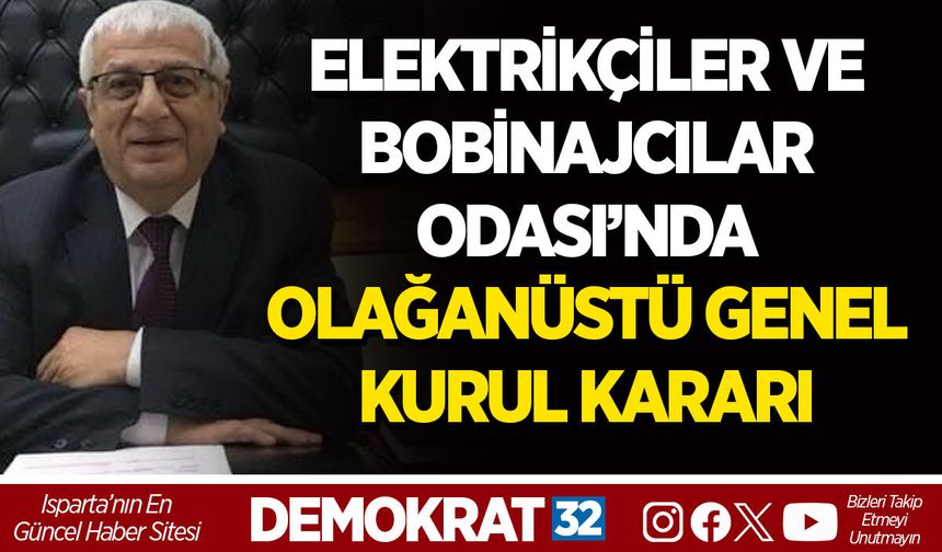 ELEKTRİKÇİLER VE BOBİNAJCILAR ODASI’NDA OLAĞANÜSTÜ GENEL KURUL KARARI