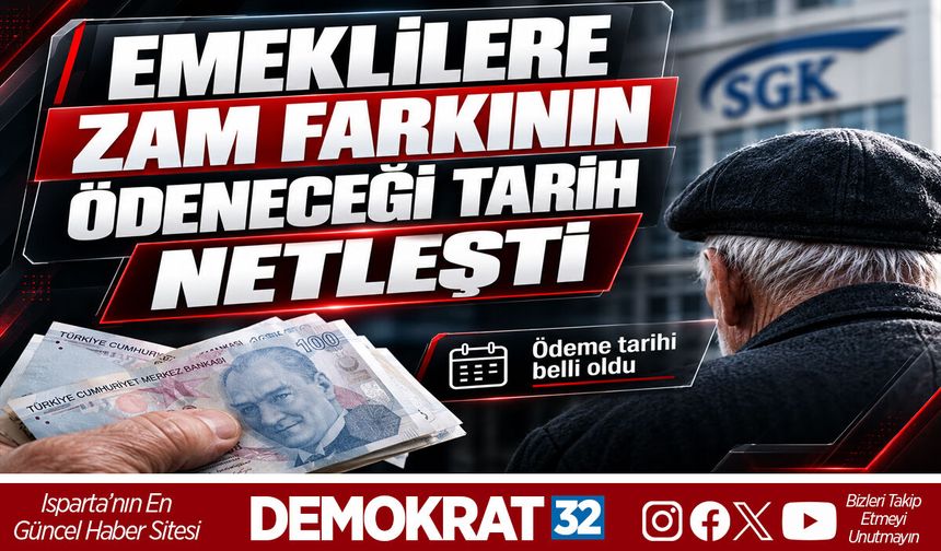 EMEKLİLERE ZAM FARKININ ÖDENECEĞİ TARİH NETLEŞTİ