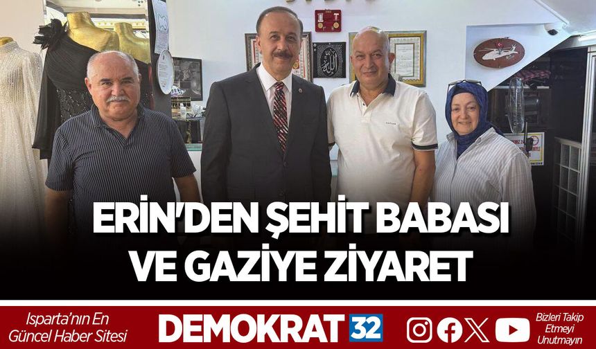 ERİN'DEN ŞEHİT BABASI VE GAZİYE ZİYARET