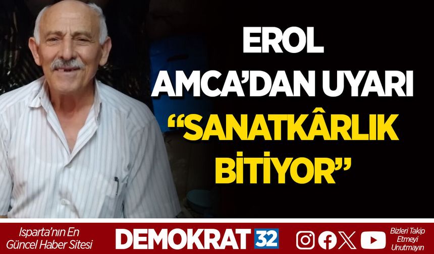EROL AMCA’DAN UYARI: “SANATKÂRLIK BİTİYOR”
