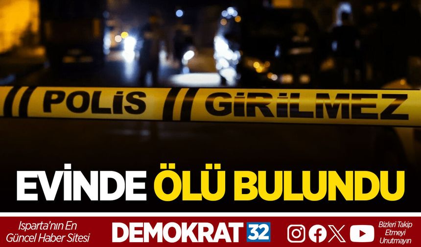 EVİNDE ÖLÜ BULUNDU
