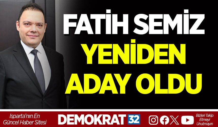 FATİH SEMİZ YENİDEN ADAY OLDU