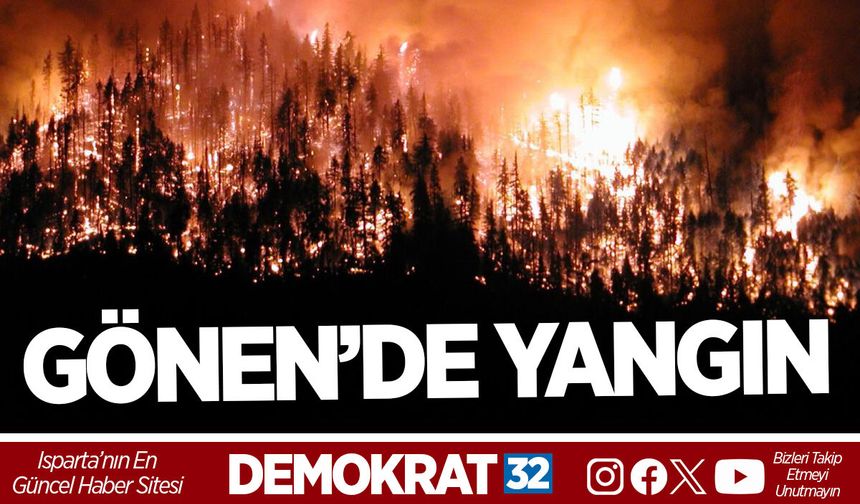 GÖNEN’DE YANGIN