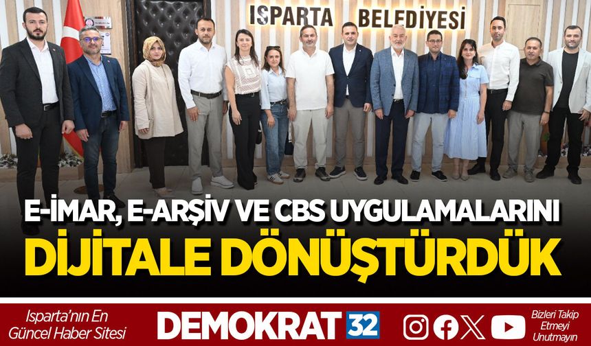 GÖREVE GELİR GELMEZ E-İMAR, E-ARŞİV VE CBS UYGULAMALARINI DİJİTALE DÖNÜŞTÜRDÜK