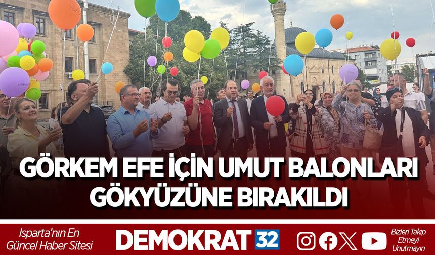 GÖRKEM EFE İÇİN UMUT BALONLARI GÖKYÜZÜNE BIRAKILDI