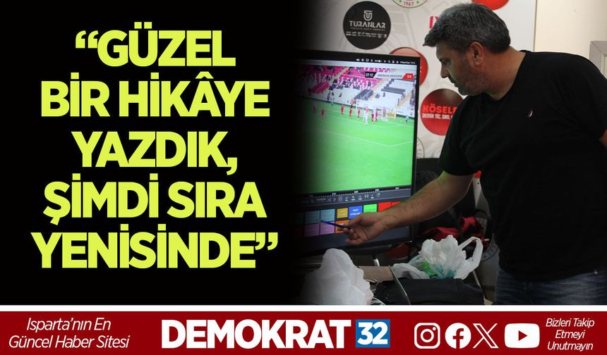 “GÜZEL BİR HİKÂYE YAZDIK, ŞİMDİ SIRA YENİSİNDE”