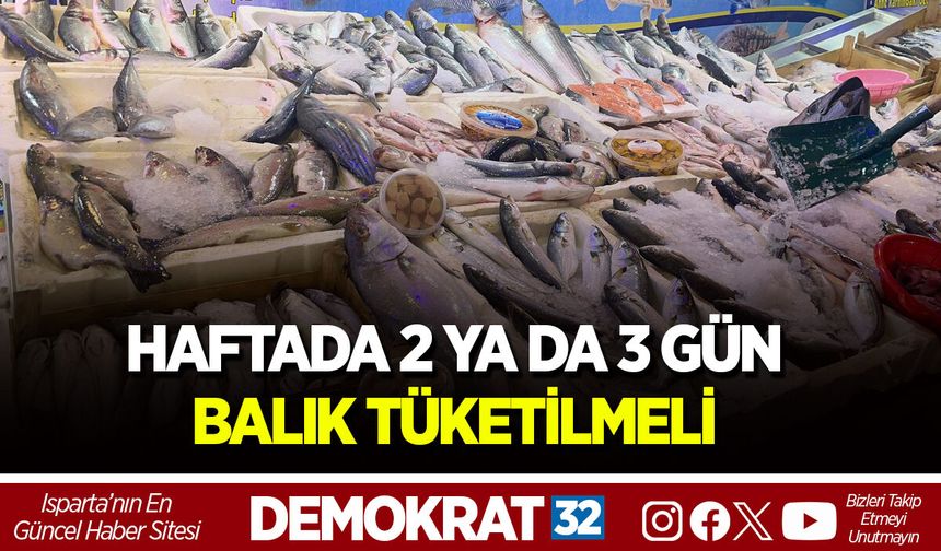 HAFTADA 2 YA DA 3 GÜN BALIK TÜKETİLMELİ
