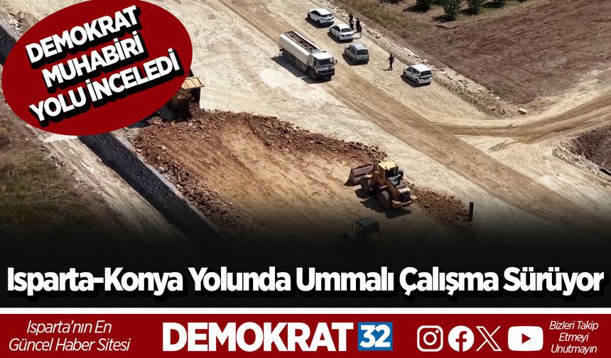 Isparta-Konya Yolunda Ummalı Çalışma Sürüyor