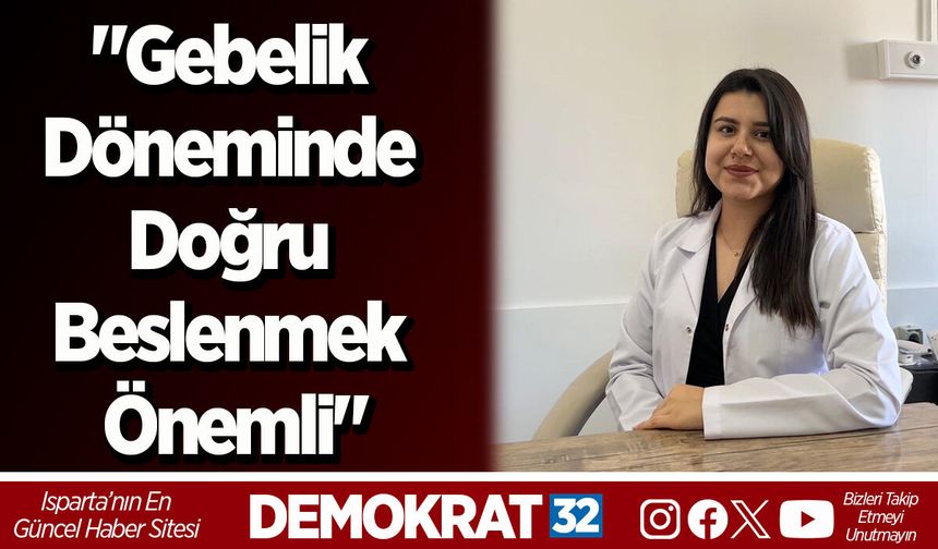"Gebelik Döneminde Doğru Beslenmek Önemli"