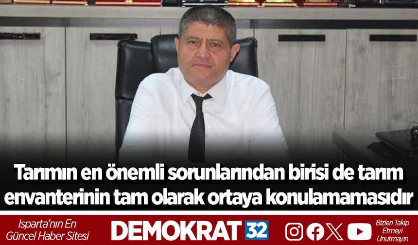 Tarımın en önemli sorunlarından birisi de tarım  envanterinin tam olarak ortaya konulamamasıdır