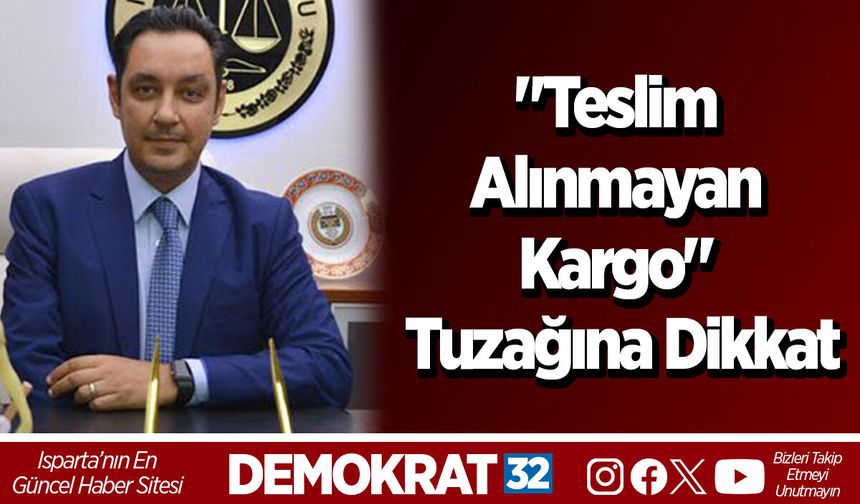 "Teslim Alınmayan Kargo" Tuzağına Dikkat