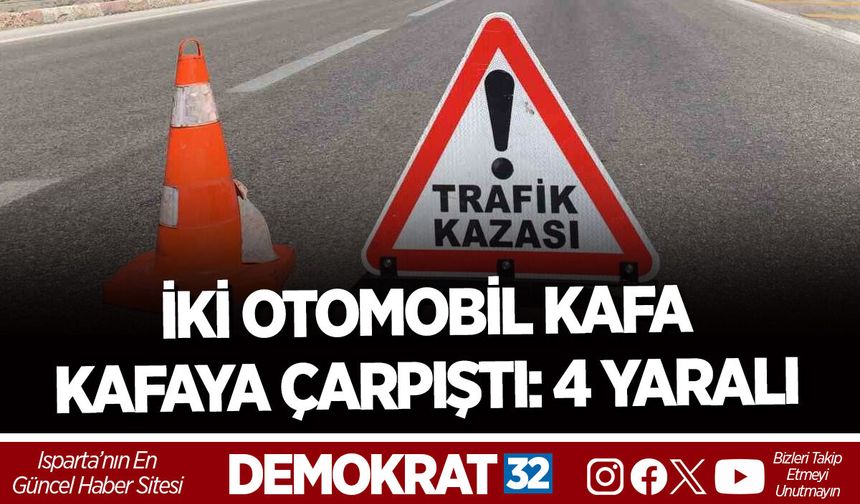 İKİ OTOMOBİL KAFA KAFAYA ÇARPIŞTI: 4 YARALI